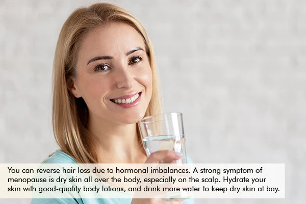 drinking more water can help avoid hormonal hair loss