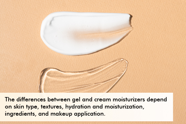 differences between gel and cream moisturizers